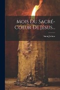 Mois Du Sacré-coeur De Jésus... - 