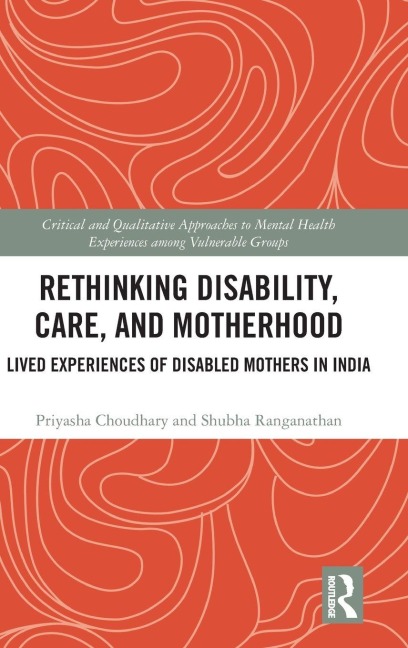 Rethinking Disability, Care, and Motherhood - Priyasha Choudhary, Shubha Ranganathan