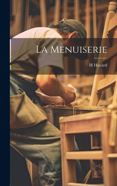 La Menuiserie - H. Havard