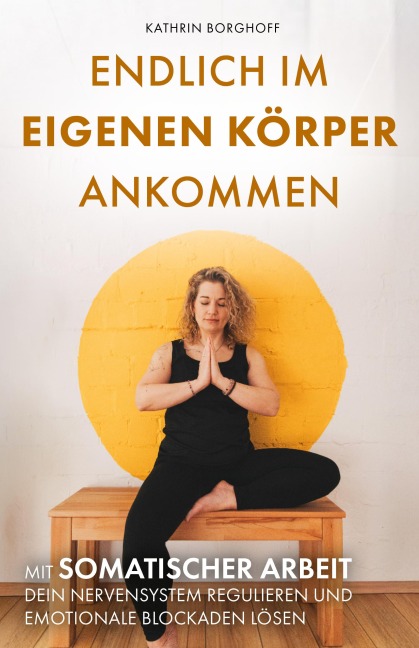 Endlich im eigenen Körper ankommen - Kathrin Borghoff