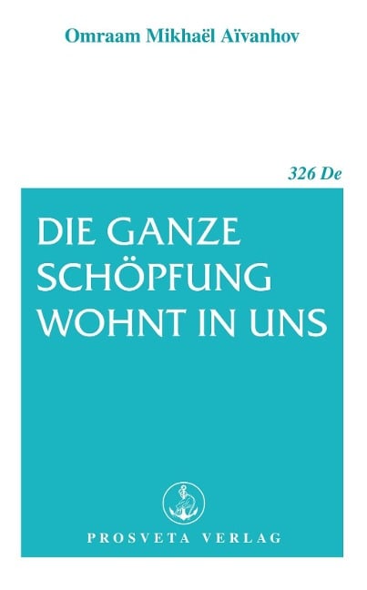 Die ganze Schöpfung wohnt in uns - Omraam Mikhaël Aïvanhov