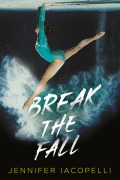 Cover-Bild zum Titel 'Break the Fall' von 'Jennifer Iacopelli'