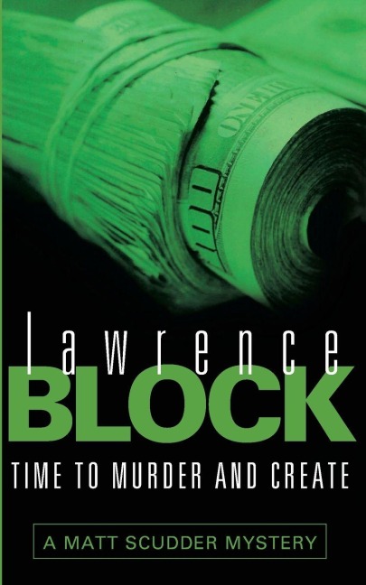 Time To Murder And Create - Lawrence Block