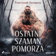 Cover-Bild zum Titel 'Ostatni szaman Pomorza' von 'Franciszek Szcz¿sny'