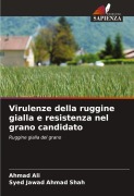 Virulenze della ruggine gialla e resistenza nel grano candidato - Ahmad Ali, Syed Jawad Ahmad Shah