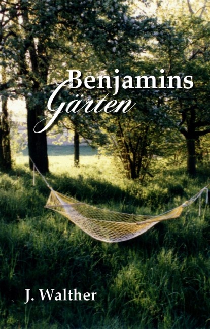 Benjamins Gärten - J. Walther