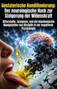Cover-Bild zum Titel 'Gustatorische Konditionierung: Der neurologische Hack zur Steigerung der Willenskraft' von 'Dana Junitz'