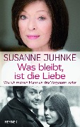 Cover-Bild zum Titel 'Was bleibt, ist die Liebe' von 'Susanne Juhnke'