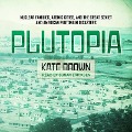 Plutopia Lib/E: Nuclear Families, Atomic Cities, and the Great Soviet and American Plutonium Disasters - Kate Brown