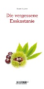 Cover-Bild zum Titel 'Die vergessene Esskastanie' von 'Eduard Kastner'
