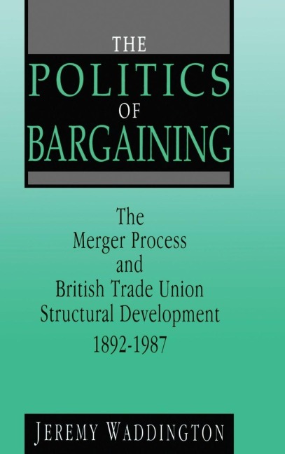 The Politics of Bargaining - Jeremy Waddington