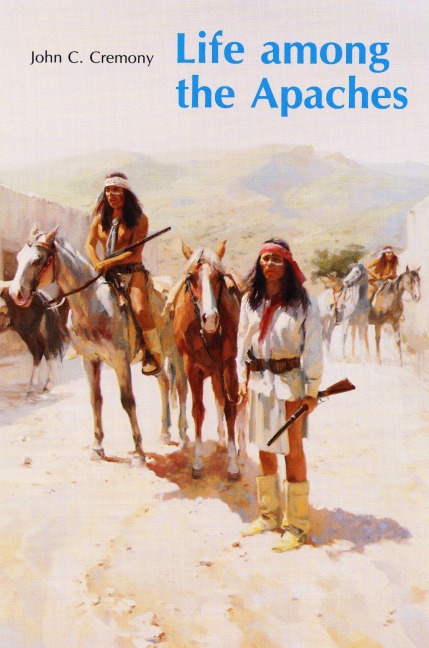 Life Among the Apaches - John C Cremony
