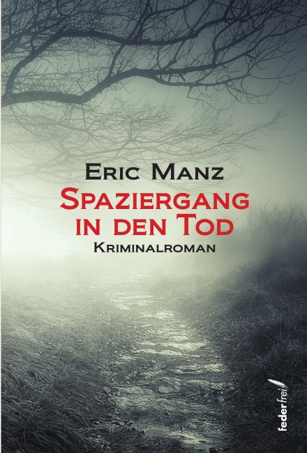Spaziergang in den Tod: Österreich Krimi - Eric Manz