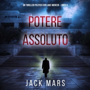 Cover-Bild zum Titel 'Potere Assoluto (Un Thriller Politico con Jake Mercer - Libro 9)' von 'Jack Mars'
