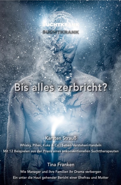 Suchtkrank - Bis alles zerbricht? - Karsten Strauß, Tina Franken
