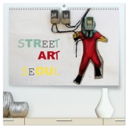 Cover-Bild zum Titel 'Street Art Seoul (hochwertiger Premium Wandkalender 2026 DIN A2 quer), Kunstdruck in Hochglanz' von 'Rabea Albilt'