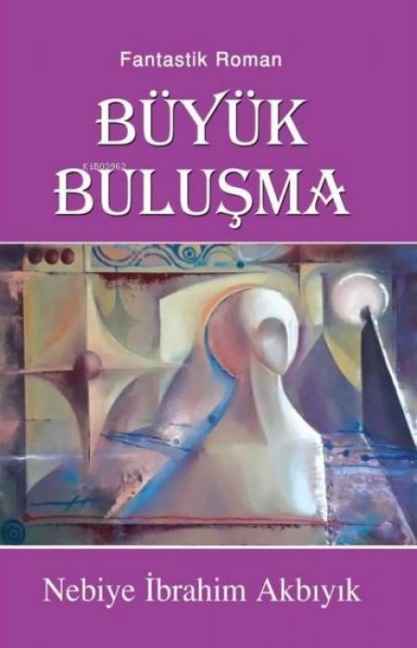 Büyük Bulusma - Nebiye ibrahim Akbiyik
