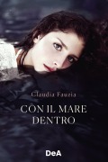 Cover-Bild zum Titel 'Con il mare dentro' von 'Claudia Fauzia'