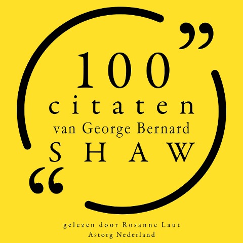100 citaten van George Bernard Shaw - George Bernard Shaw