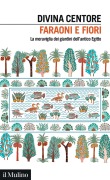 Cover-Bild zum Titel 'Faraoni e fiori. La meraviglia dei giardini dell'antico Egitto' von 'Divina Centore'