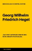 MEIN SCHULBUCH DER PHILOSOPHIE Georg Wilhelm Friedrich Hegel - Heinz Duthel