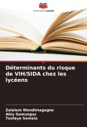 Cover-Bild zum Titel 'Déterminants du risque de VIH/SIDA chez les lycéens' von 'Zelalem Wondimagegne, Abiy Semungus, Tesfaye Semela'