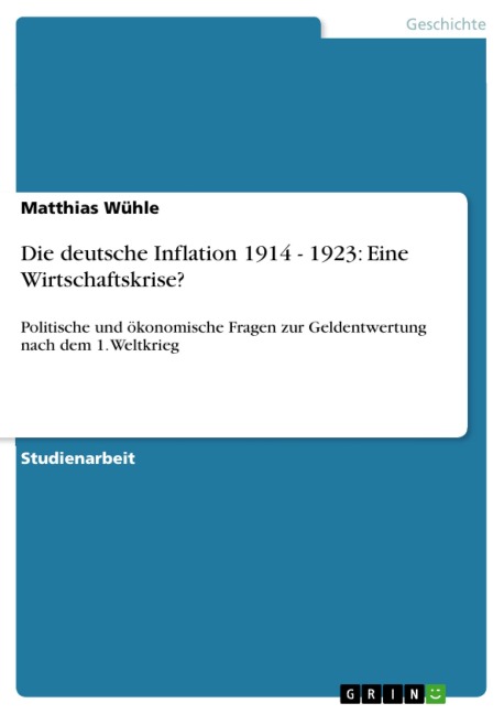 Die deutsche Inflation 1914 - 1923: Eine Wirtschaftskrise? - Matthias Wühle