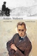 Cover-Bild zum Titel 'Anton Webern und seine Zeit' von 'Andreas Krause'