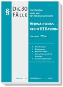 Die 30 wichtigsten Fälle Verwaltungsrecht BT Bayern - Karl-Edmund Hemmer, Achim Wüst