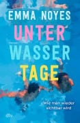 Cover-Bild zum Titel 'Unterwassertage - Wie man wieder sichtbar wird' von 'Emma Noyes'