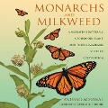 Monarchs and Milkweed Lib/E: A Migrating Butterfly, a Poisonous Plant, and Their Remarkable Story of Coevolution - Anurag Agrawal