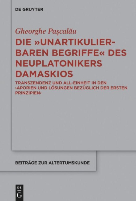 Die "unartikulierbaren Begriffe" des Neuplatonikers Damaskios - Gheorge Pa¿cal¿u