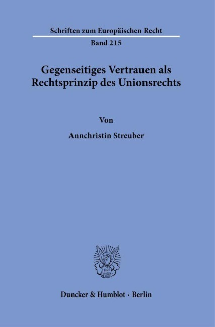 Gegenseitiges Vertrauen als Rechtsprinzip des Unionsrechts. - Annchristin Streuber