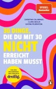 Cover-Bild zum Titel '30 Dinge, die du mit 30 nicht erreicht haben musst' von 'Christina Calaminus, Clare Devlin, Katrin Feuerstein'