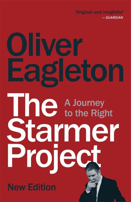 The Starmer Project: A Journey to the Right - Oliver Eagleton