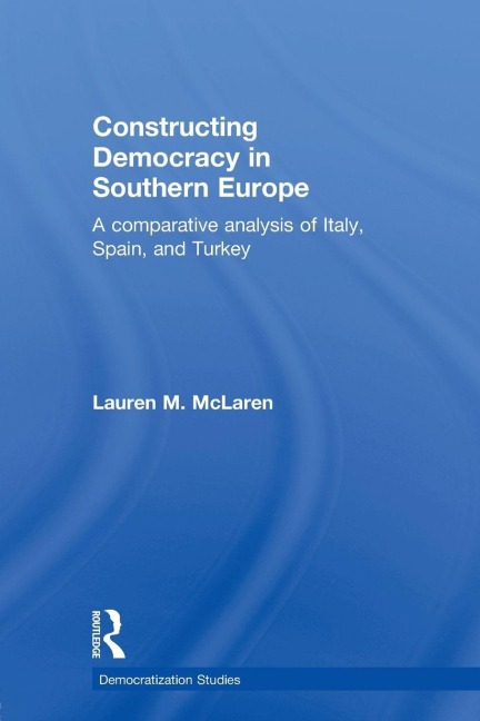 Constructing Democracy in Southern Europe - Lauren M. McLaren