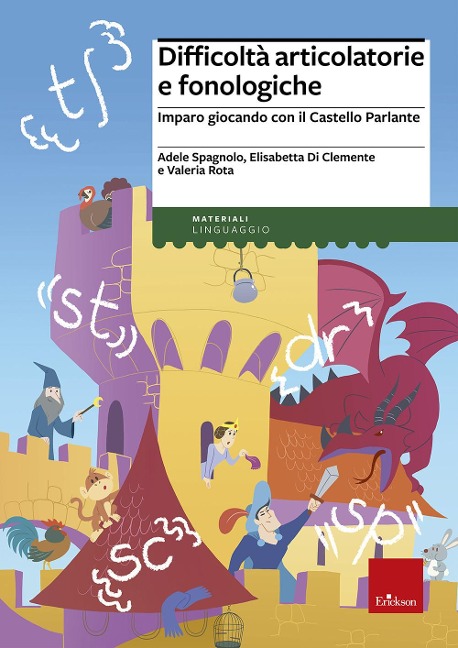 Difficoltà articolatorie e fonologiche. Imparo giocando con il Castello Parlante - Adele Spagnolo, Elisabetta Di Clemente, Valeria Rota