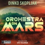 Cover-Bild zum Titel 'Orchestra on Mars. Eine Welt, in der die Wahrheit begraben wurde.' von 'Dinko Skopljak'