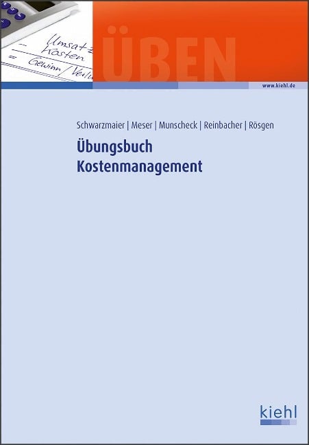 Übungsbuch Kostenmanagement - Michael Meser, Karsten Munscheck, Philipp Reinbacher, Klaus Rösgen, Ulrich Schwarzmaier