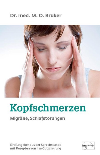 Hilfe bei Kopfschmerzen, Migräne und Schlaflosigkeit - Max Otto Bruker