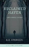 Reclaimed Haven: Mayhem and Moola - B. A. Erickson