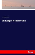Cover-Bild zum Titel 'Die Lustigen Weiber in Wien' von 'Anonymous'