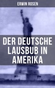 Cover-Bild zum Titel 'Der Deutsche Lausbub in Amerika' von 'Erwin Rosen'