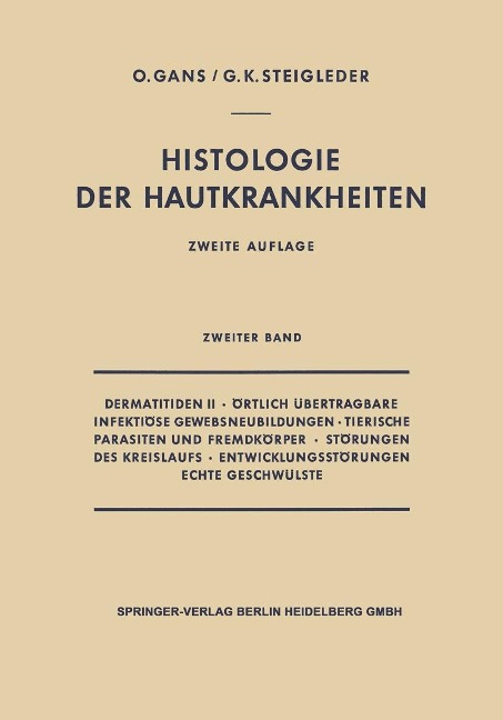 Dermatitiden II · Örtlich Übertragbare Infektiöse Gewebsneubildungen · Tierische Parasiten und Fremdkörper · Störungen des Kreislaufs · Entwicklungsstörungen Echte Geschwülste - Oscar Gans, Gerd-Klaus Steigleder