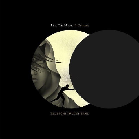 I Am The Moon: I.Crescent - Tedeschi Trucks Band