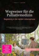 Cover-Bild zum Titel 'Wegweiser für die Palliativmedizin: Begleitung in der letzten Lebensphase' von 'D. Eos A. I. Saage'