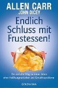 Endlich Schluss mit Frustessen! - Allen Carr, John Dicey