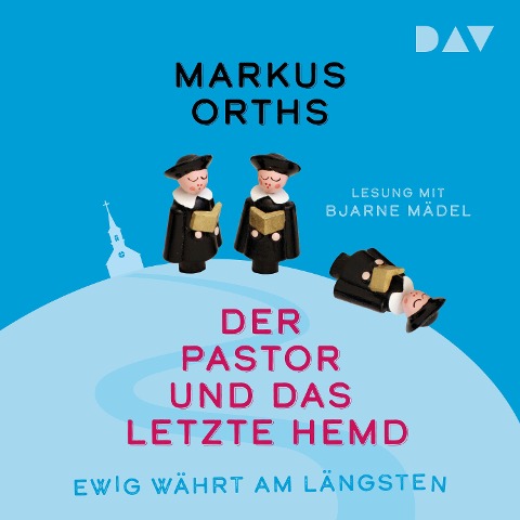 Ewig währt am längsten ¿ Der Pastor und das letzte Hemd - Markus Orths