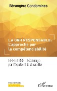 La GRH responsable : L'approche par la compétenciabilité - Condomines