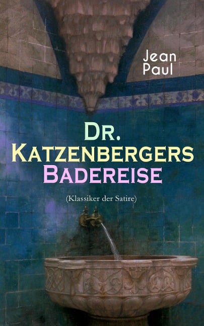 Dr. Katzenbergers Badereise (Klassiker der Satire) - Jean Paul